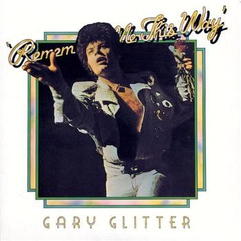 GARY GLITTER - REMEMBER ME THIS WAY